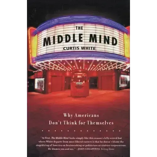 The Middle Mind: Why Americans Don't Think for Themselves