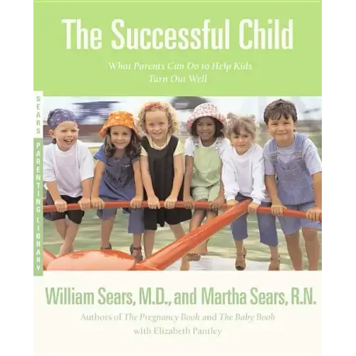 The Successful Child: What Parents Can Do to Help Kids Turn Out Well