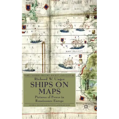 Ships on Maps: Pictures of Power in Renaissance Europe