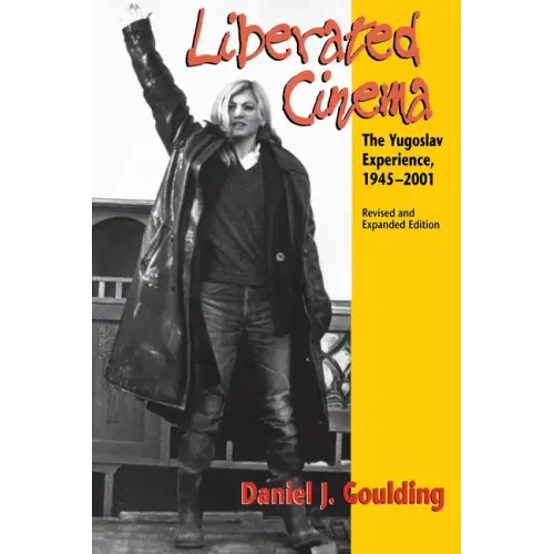 Liberated Cinema: The Yugoslav Experience, 1945-2001