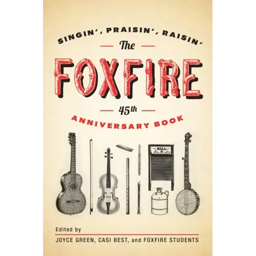 The Foxfire 45th Anniversary Book: Singin', Praisin', Raisin'