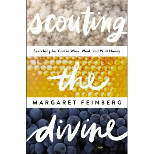 Scouting the Divine: Searching for God in Wine, Wool, and Wild Honey