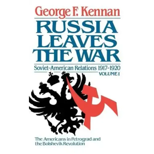 Russia Leaves the War: Soviet-American Relations, 1917-1920