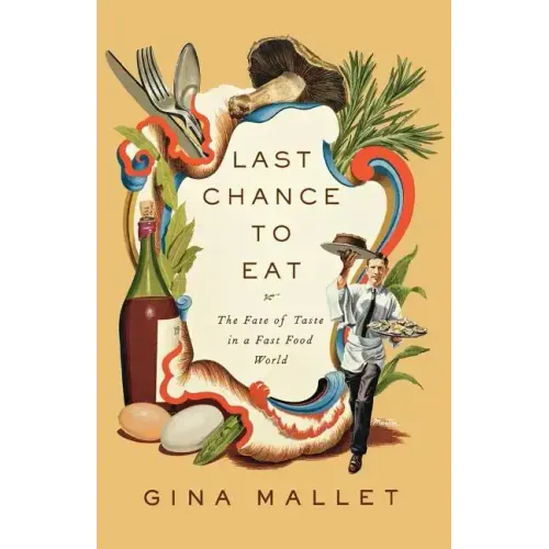 Last Chance to Eat: Finding Taste in an Era of Fast Food