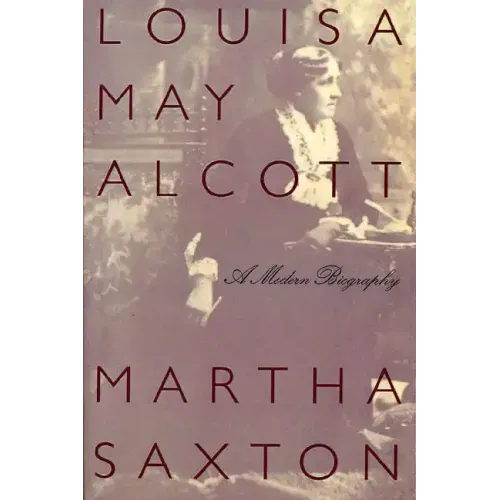 Louisa May Alcott: A Modern Biography