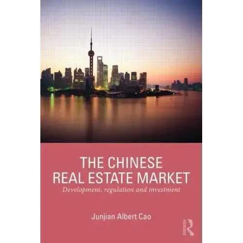 The Chinese Real Estate Market: Development, Regulation and Investment