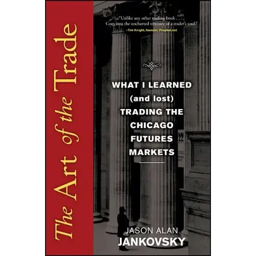 The Art of the Trade: What I Learned (and Lost) Trading the Chicago Futures Markets