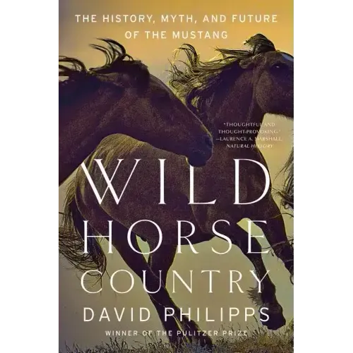 Wild Horse Country: The History, Myth, and Future of the Mustang, America's Horse