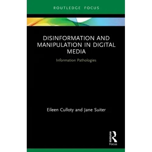 Disinformation and Manipulation in Digital Media: Information Pathologies
