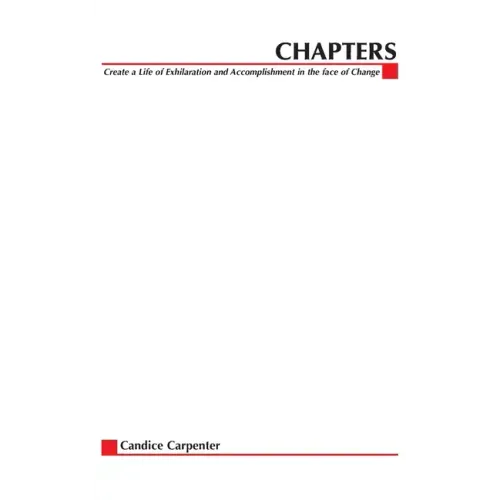 Chapters: Creating a Life of Exhilaration and Accomplishment in the Face of Change