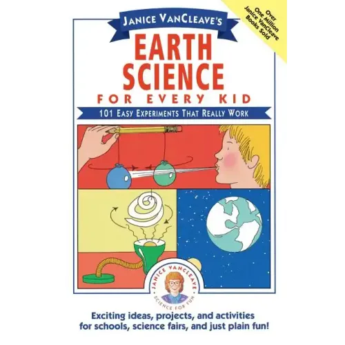 Janice Vancleave's Earth Science for Every Kid: 101 Easy Experiments That Really Work