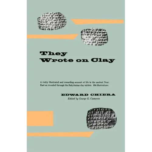 They Wrote on Clay: The Babylonian Tablets Speak Today