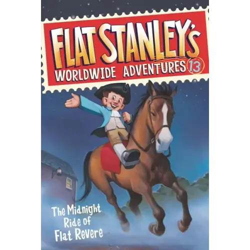Flat Stanley's Worldwide Adventures #13: The Midnight Ride of Flat Revere