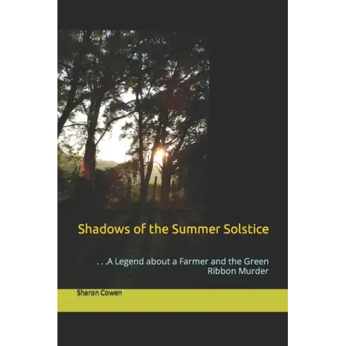 Shadows of the Summer Solstice: . . .A Legend about a Farmer and the Green Ribbon Murder