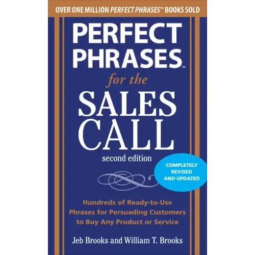 Perfect Phrases for the Sales Call, Second Edition