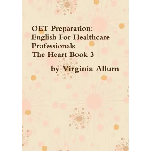 OET Preparation: English For Healthcare Professionals The Heart Book 3