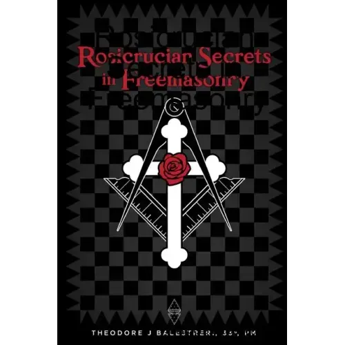 Rosicrucian Secrets in Freemasonry