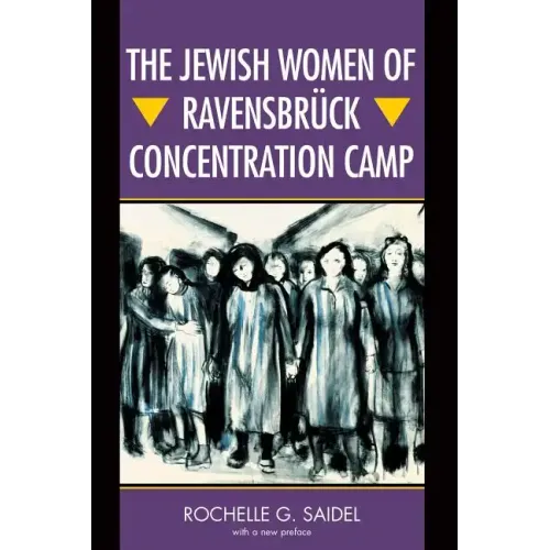 The Jewish Women of Ravensbrück Concentration Camp