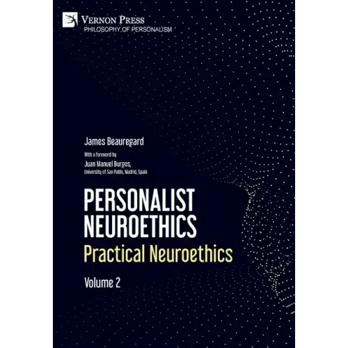 Personalist Neuroethics: Practical Neuroethics. Volume 2