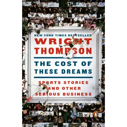 The Cost of These Dreams: Sports Stories and Other Serious Business