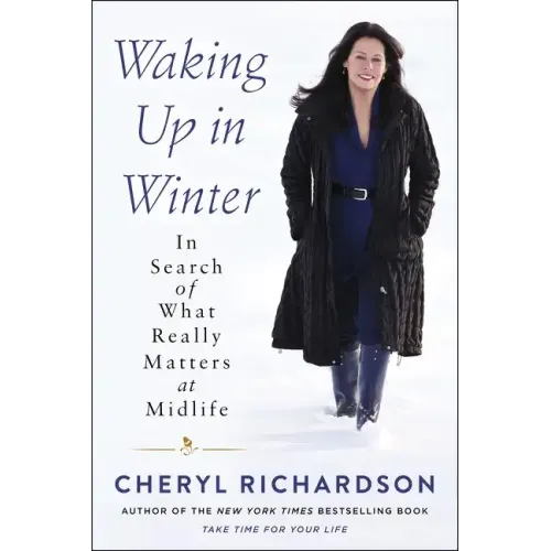 Waking Up in Winter: In Search of What Really Matters at Midlife