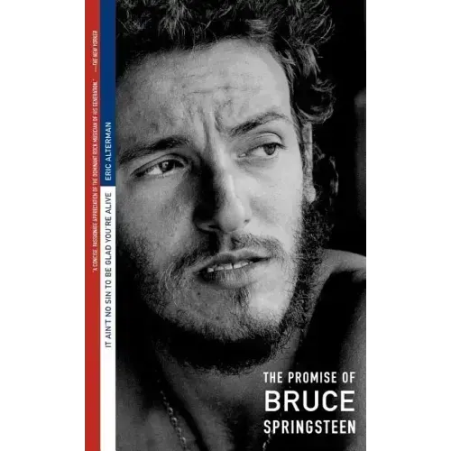 It Ain't No Sin to Be Glad You're Alive: The Promise of Bruce Springsteen