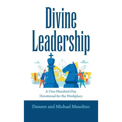 Divine Leadership: A One-Hundred-Day Devotional for the Workplace