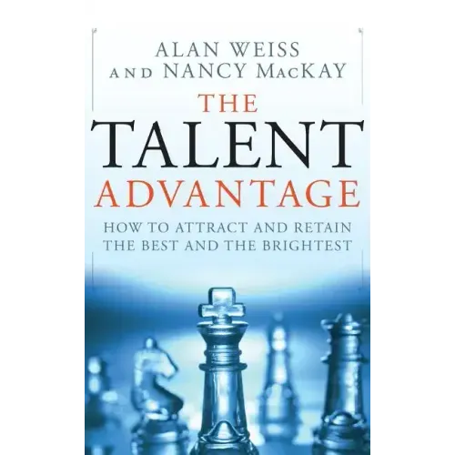 The Talent Advantage: How to Attract and Retain the Best and the Brightest