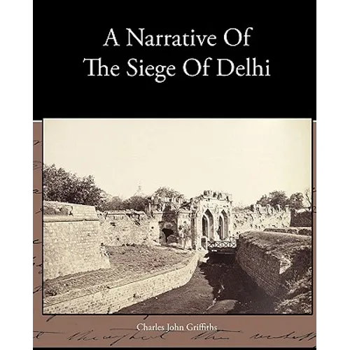 A Narrative Of The Siege Of Delhi