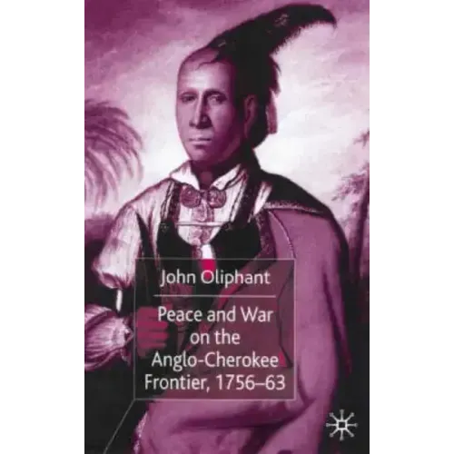 Peace and War on the Anglo-Cherokee Frontier, 1756-63