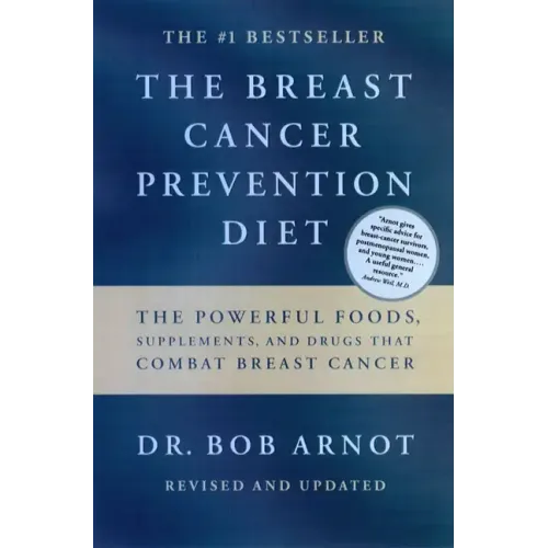 The Breast Cancer Prevention Diet: The Powerful Foods, Supplements, and Drugs That Can Save Your Life