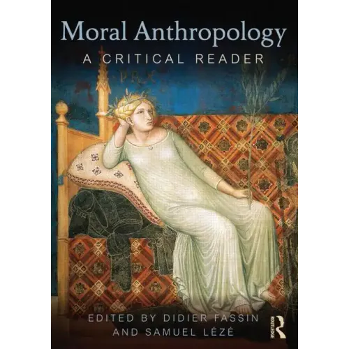 Moral Anthropology: A Critical Reader