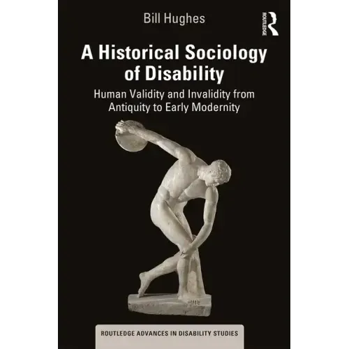 A Historical Sociology of Disability: Human Validity and Invalidity from Antiquity to Early Modernity