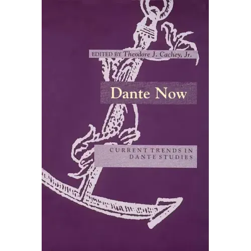 Dante Now: Current Trends in Dante Studiesydevers Series in Dante Studies V1