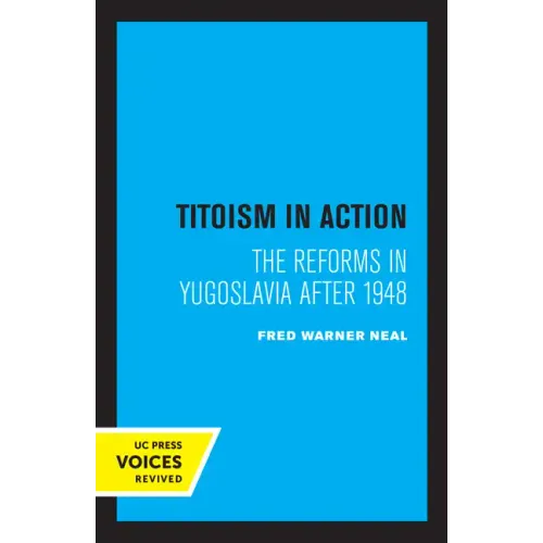 Titoism in Action: The Reforms in Yugoslavia After 1948