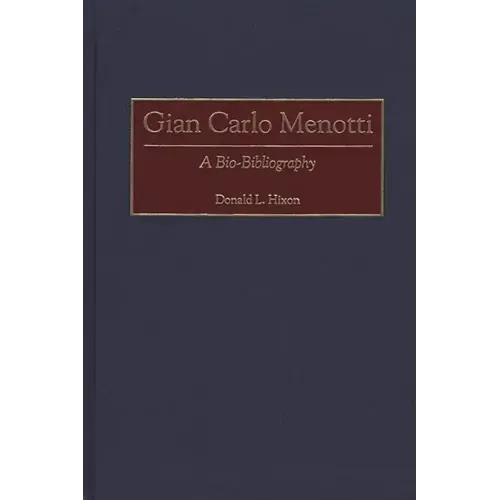 Gian Carlo Menotti: A Bio-Bibliography