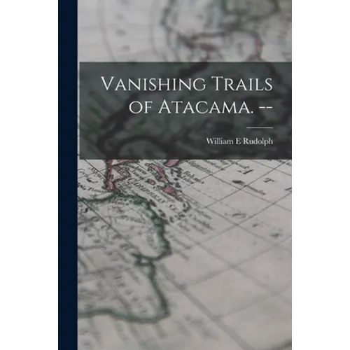 Vanishing Trails of Atacama. --