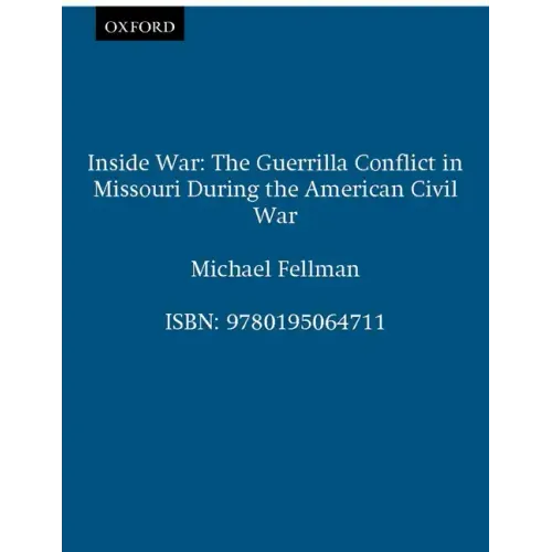Inside War: The Guerrilla Conflict in Missouri During the American Civil War