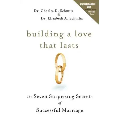 Building a Love That Lasts: The Seven Surprising Secrets of Successful Marriage