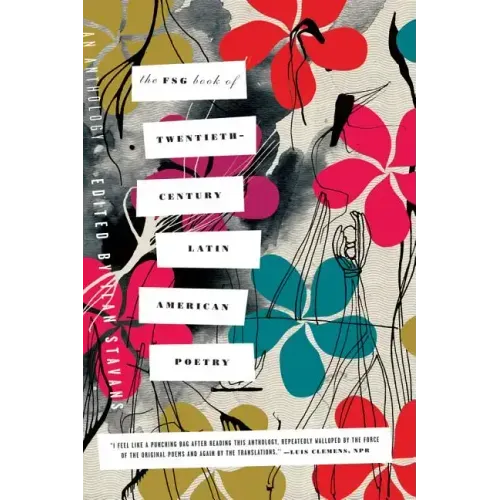 The Fsg Book of Twentieth-Century Latin American Poetry: An Anthology