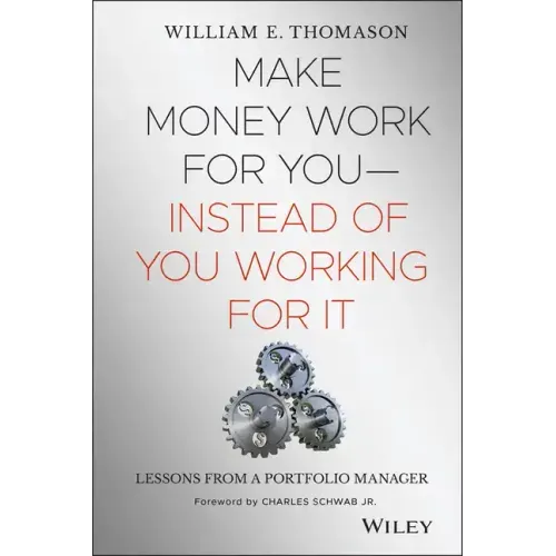 Make Money Work for You--Instead of You Working for It: Lessons from a Portfolio Manager
