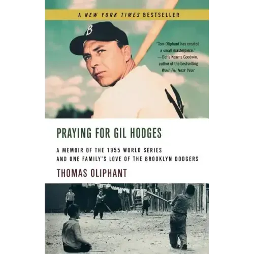 Praying for Gil Hodges: A Memoir of the 1955 World Series and One Family's Love of the Brooklyn Dodgersc