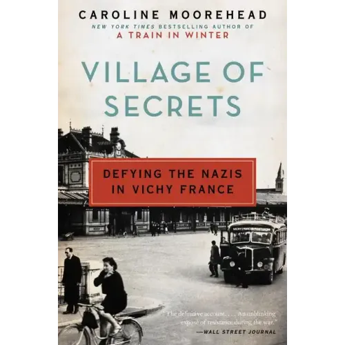 Village of Secrets: Defying the Nazis in Vichy France