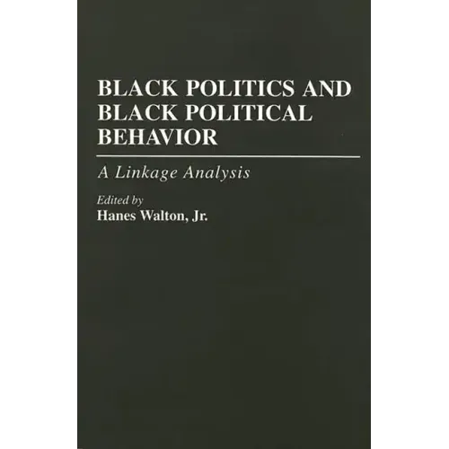 Black Politics and Black Political Behavior: A Linkage Analysis