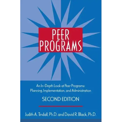 Peer Programs: An In-Depth Look at Peer Programs: Planning, Implementation, and Administration [With CDROM]
