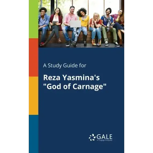 A Study Guide for Reza Yasmina's "God of Carnage"