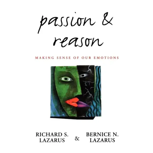 Passion and Reason: Making Sense of Our Emotions