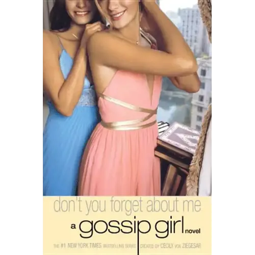Gossip Girl: Don't You Forget about Me: A Gossip Girl Novel