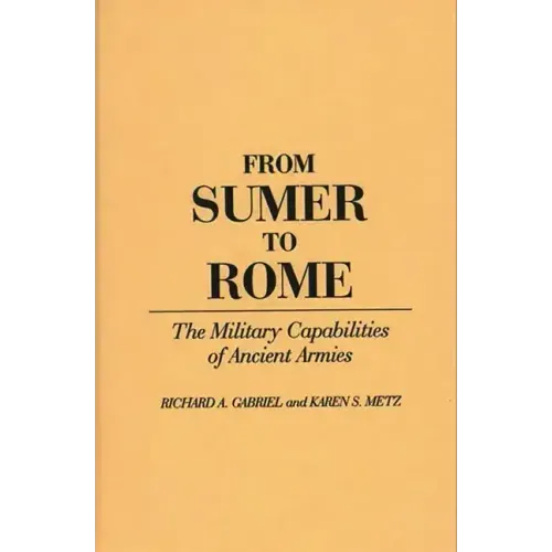 From Sumer to Rome: The Military Capabilities of Ancient Armies