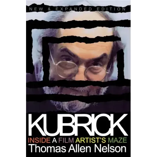 Kubrick, New and Expanded Edition: Inside a Film Artist's Maze